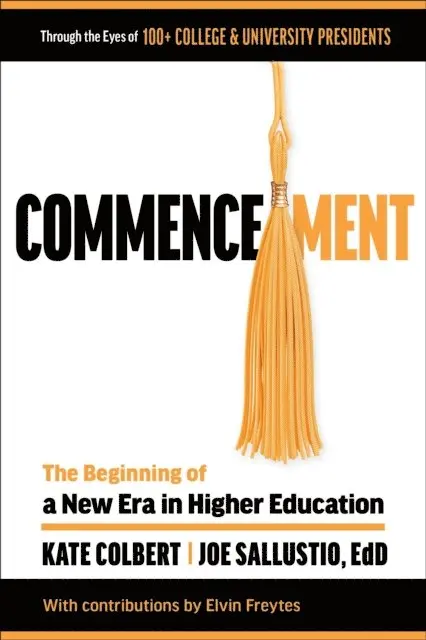 Joe Sallustio, Kate Colbert - Commencement: The Beginning of a New Era in Higher Education, E-bok. Tillgänglighet: Lägg i varukorg