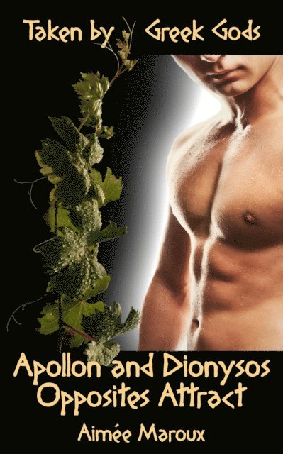 Aimee Maroux - Taken by Greek Gods: Apollo and Dionysus - Opposites Attract, E-bok
