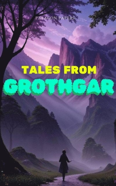 Paragon Papers - Tales From Grothgar, E-bok