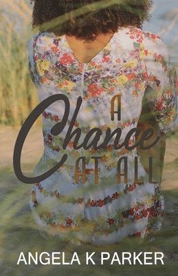 Angela K Parker - Chance at All, Häftad