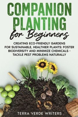 Terra Verde Writers - Companion Planting for Beginners, Häftad. Tillgänglighet: Lägg i varukorg