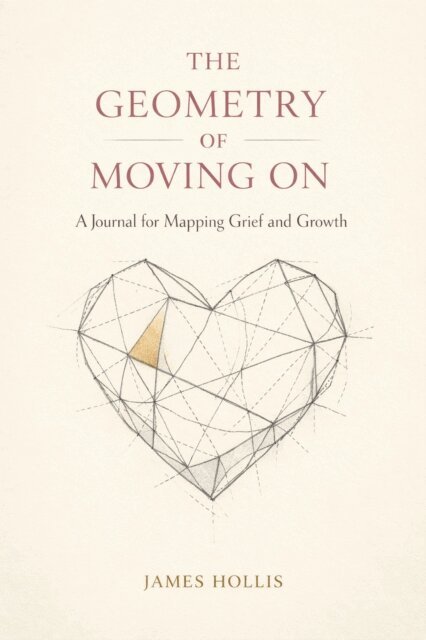 James Hollis - Geometry of Moving On: A Journal for Mapping Grief and Growth, E-bok. Tillgänglighet: Lägg i varukorg