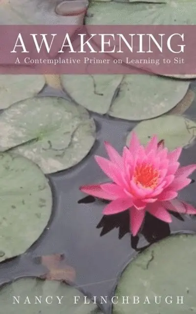 Nancy Flinchbaugh - Awakening: A Contemplative Primer on Learning to Sit, E-bok. Tillgänglighet: Lägg i varukorg