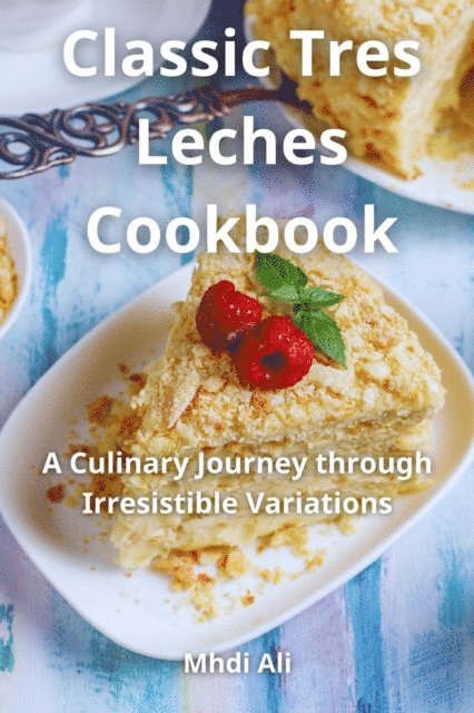 Mhdi Ali - Classic Tres Leches Cookbook, E-bok. Tillgänglighet: Lägg i varukorg