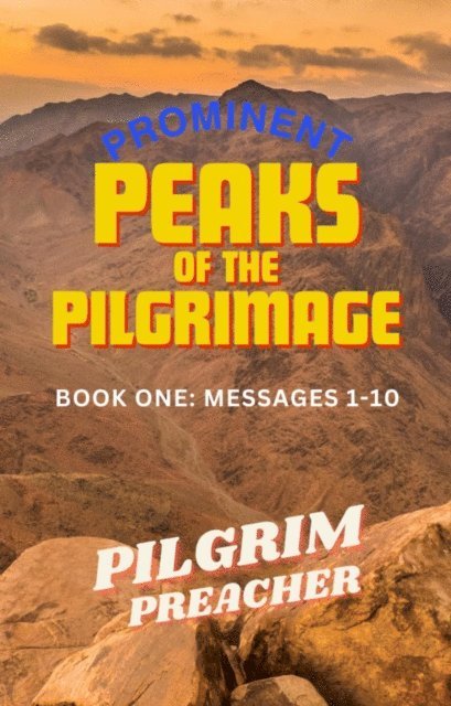 Pilgrim Preacher - Prominent Peaks of the Pilgrimage 1, E-bok