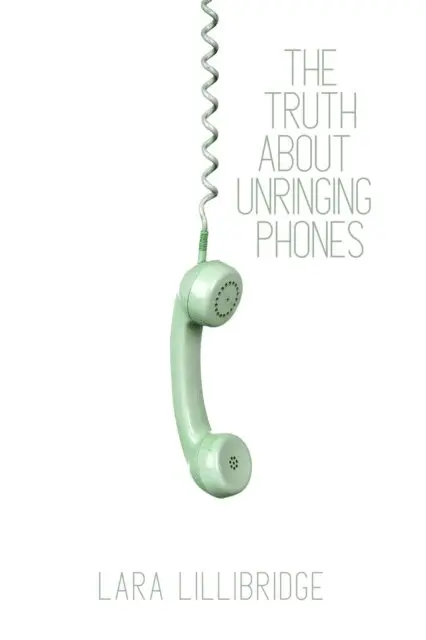 Lara Lillibridge - Truth About Unringing Phones, E-bok. Tillgänglighet: Lägg i varukorg