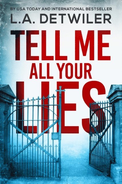 L.A. Detwiler - Tell Me All Your Lies, E-bok
