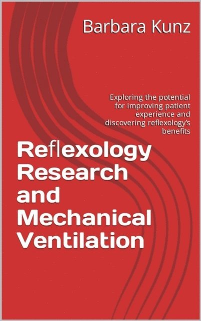 Barbara Kunz - Reflexology Research and Mechanical Ventilation, E-bok. Tillgänglighet: Lägg i varukorg