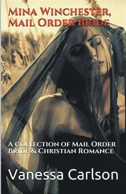 Vanessa Carlson - Mina Winchester, Mail Order Bride, Häftad
