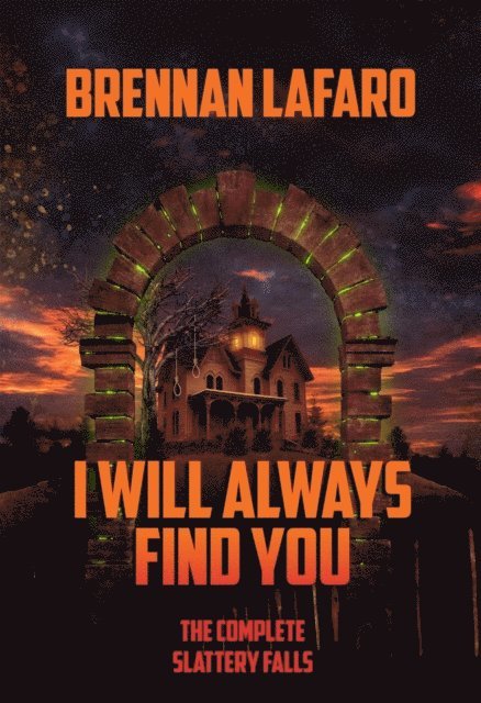 Brennan LaFaro - I Will Always Find You: The Complete Slattery Falls, E-bok