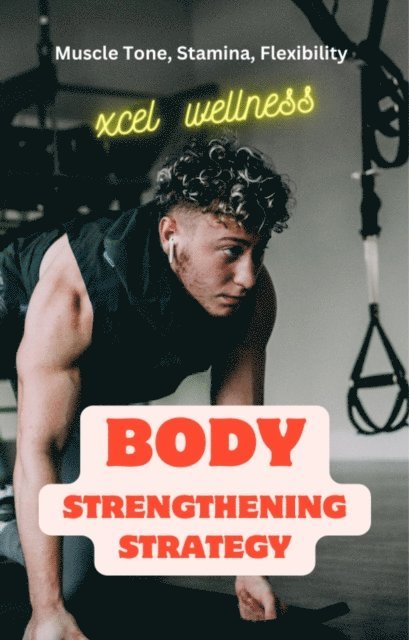 J Pilgrim - Body Strengthening Strategy, E-bok. Tillgänglighet: Lägg i varukorg