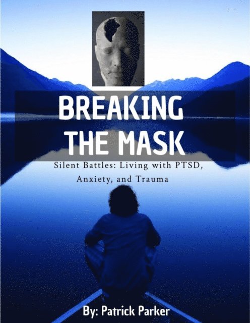Patrick Parker - Breaking The Mask, E-bok. Tillgänglighet: Lägg i varukorg