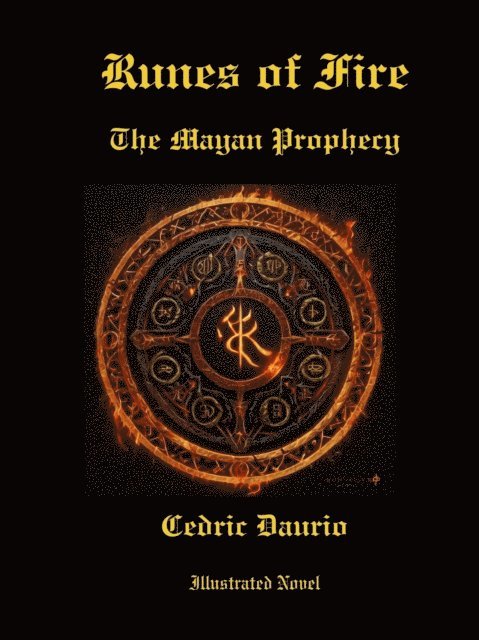 Cedric Daurio, Cedric Daurio11 - Runes of Fire- The Mayan Prophecy- Illustrated Novel, E-bok