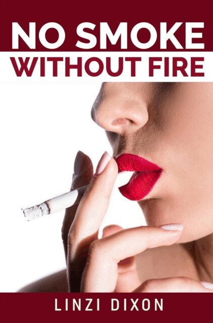 Linzi Dixon - No Smoke without Fire: The Smoking Fetish Collection, E-bok. Tillgänglighet: Lägg i varukorg