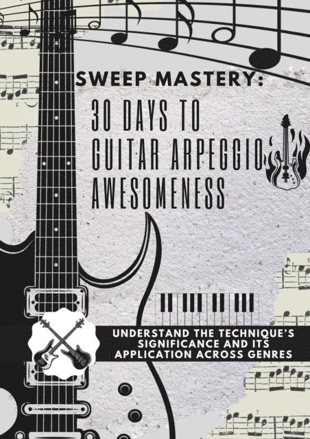 Yazan Ibrahim - Sweep Mastery: 30 Days to Guitar Arpeggio Awesomeness, E-bok