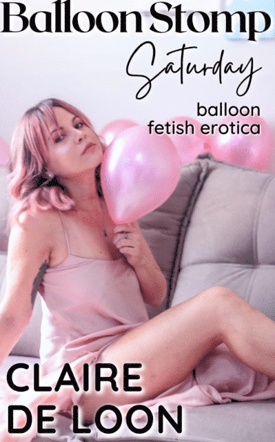Claire De Loon - Balloon Stomp Saturday, E-bok
