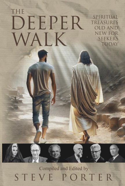 John Wright Follette, Madame Guyon, Hattie Hammond, Wade Taylor, Walter Beuttler, Seeley Kinne, Steve Porter - Deeper Walk: Spiritual Treasures Old and New for Seekers Today, E-bok