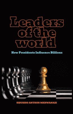 Sibusiso Anthon Mkhwanazi - Leaders of the World, Häftad. Tillgänglighet: Lägg i varukorg