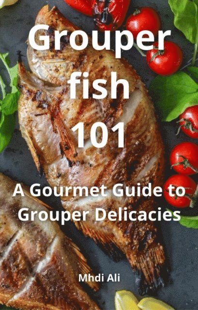 Mhdi Ali - Grouper fish 101, E-bok. Tillgänglighet: Lägg i varukorg