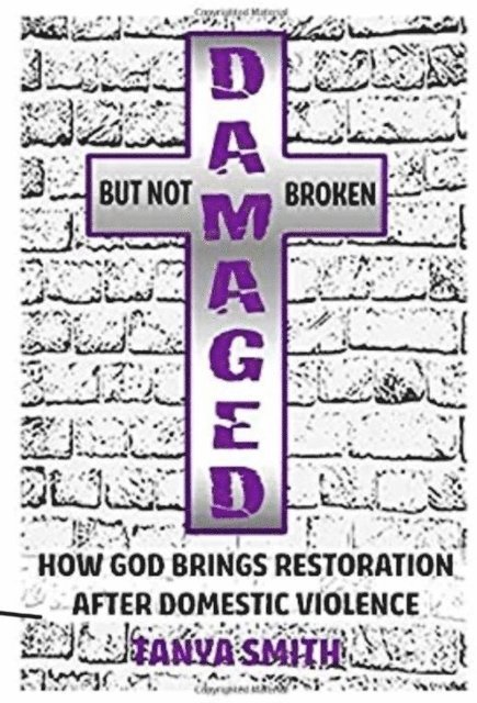 Tanya Smith - Damaged But Not Broken, E-bok