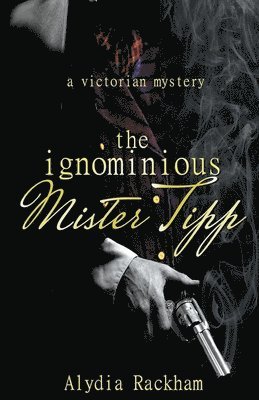 Alydia Rackham - Ignominious Mister Tipp, Häftad