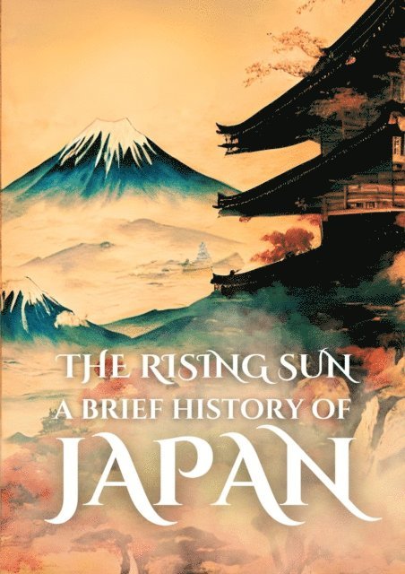 Anthony Holland - Rising Sun: A Brief History of Japan, E-bok