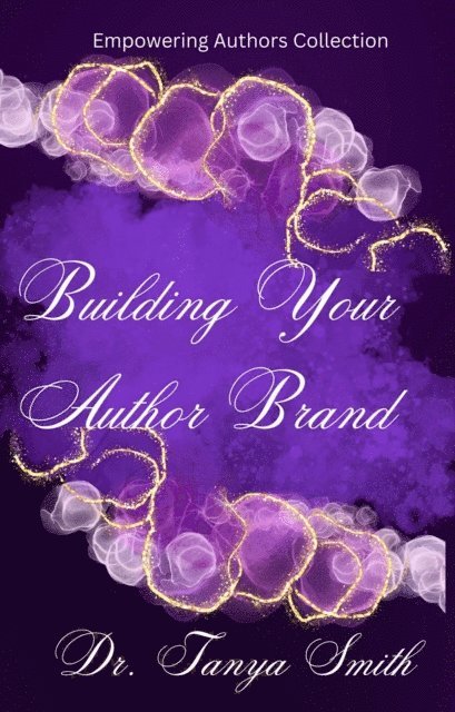 Tanya Smith - Building Your Author Brand, E-bok