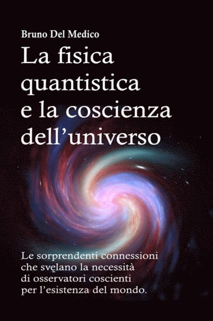 Bruno Del Medico - La fisica Quantistica e la Coscienza dell'Universo, E-bok