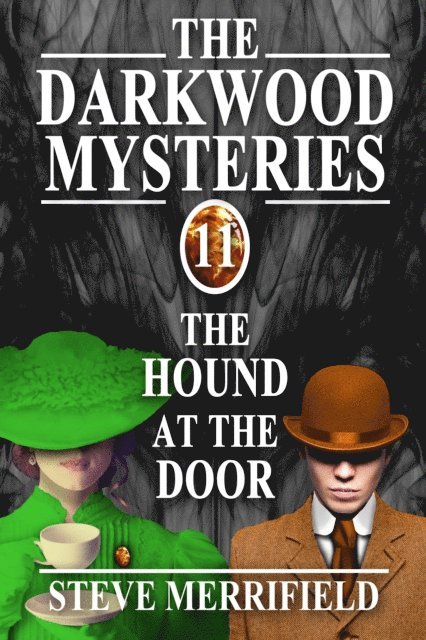 Steve Merrifield - Darkwood Mysteries (11): The Hound at the Door, E-bok