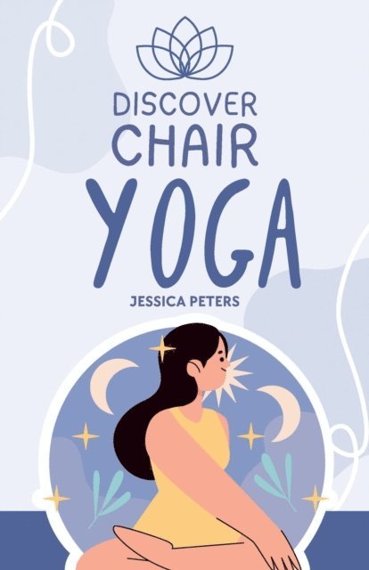Jessica Peters - Discover Chair Yoga, E-bok