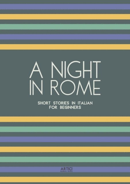 Artici Bilingual Books - Night in Rome: Short Stories in Italian for Beginners, E-bok