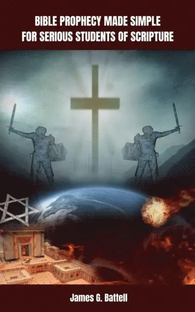 James Battell - Bible Prophecy Made Simple For Serious Students of Scripture, E-bok. Tillgänglighet: Lägg i varukorg