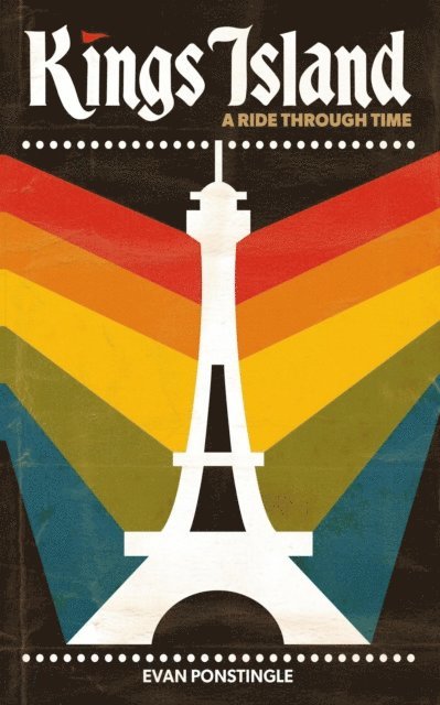Evan Ponstingle - Kings Island: A Ride Through Time, E-bok