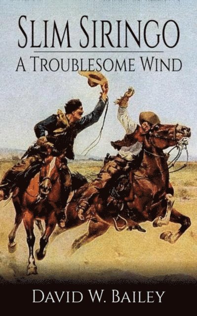 David W. Bailey - Slim Siringo - A Troublesome Wind - Book 2, E-bok. Tillgänglighet: Lägg i varukorg