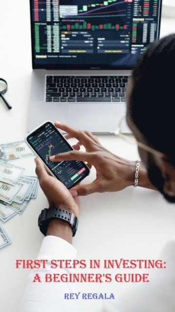 Rey Regala - First Steps in Investing: A Beginner's Guide, E-bok