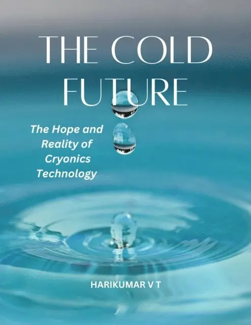 HARIKUMAR V T - Cold Future: The Hope and Reality of Cryonics Technology, E-bok. Tillgänglighet: Lägg i varukorg