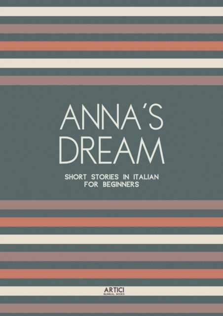 Artici Bilingual Books - Anna's Dream: Short Stories in Italian for Beginners, E-bok