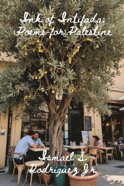 Ismael S. Rodriguez Jr. - Ink of Intifada: Poems for Palestine, E-bok