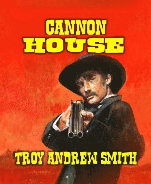 Troy Andrew Smith - Cannon House, E-bok