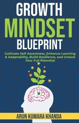 Arun Kumara Khanda - Growth Mindset Blueprint, Häftad. Tillgänglighet: Lägg i varukorg
