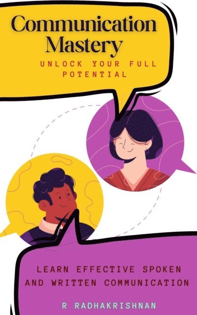 R RADHAKRISHNAN - Communication Mastery : Unlock Your Full Potential, E-bok