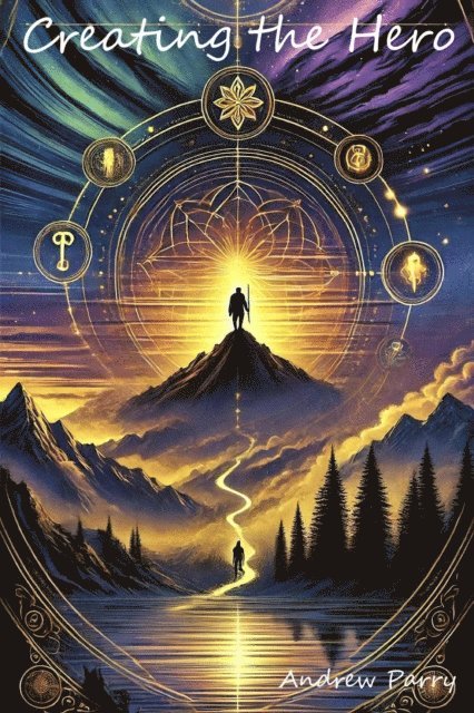 Andrew Parry - Creating the Hero, E-bok