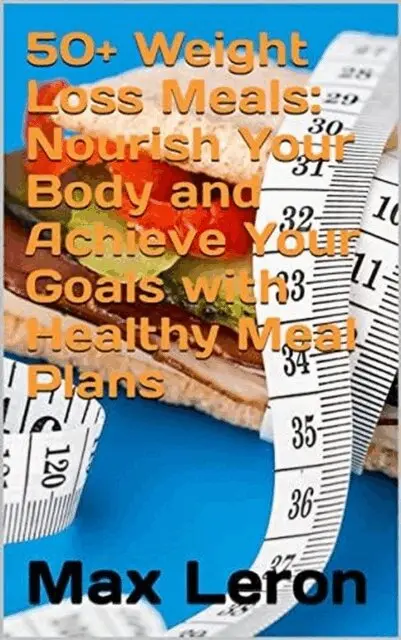 Maxleron - 50+ Weight Loss Meals: Nourish Your Body and Achieve Your Goals with Healthy Meal Plans, E-bok. Tillgänglighet: Lägg i varukorg