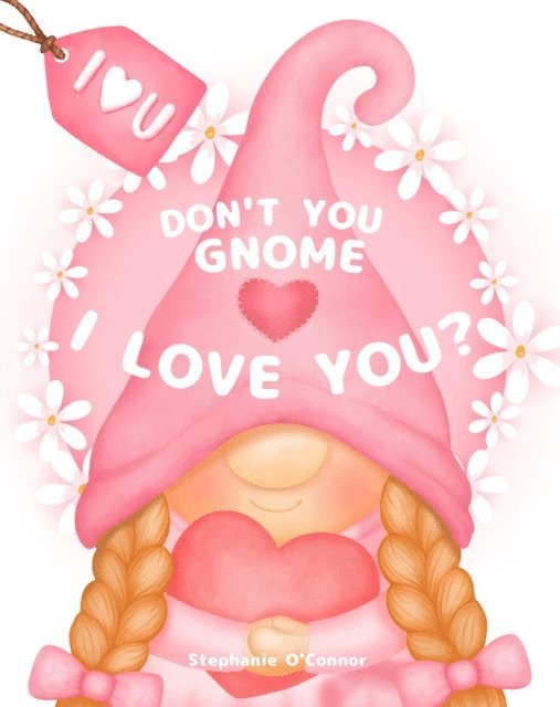 Stephanie O'Connor - Don't You Gnome I Love You?, E-bok