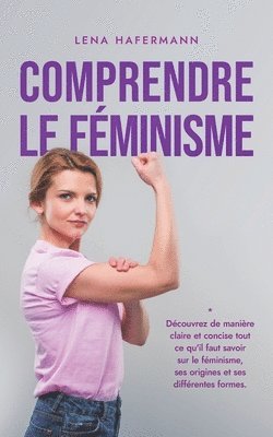 Lena Hafermann - Comprendre le féminisme Découvrez de manière claire et concise tout ce qu'il faut savoir sur le féminisme, ses origines et ses différentes formes., Häftad. Tillgänglighet: Lägg i varukorg