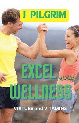 J Pilgrim - Excel Your Wellness, Häftad. Tillgänglighet: Lägg i varukorg