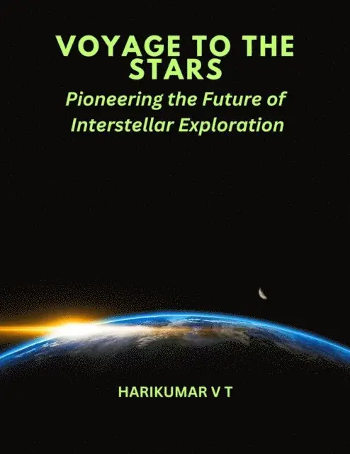 HARIKUMAR V T - VOYAGE TO THE STARS :Pioneering the Future of Interstellar Exploration, E-bok. Tillgänglighet: Lägg i varukorg