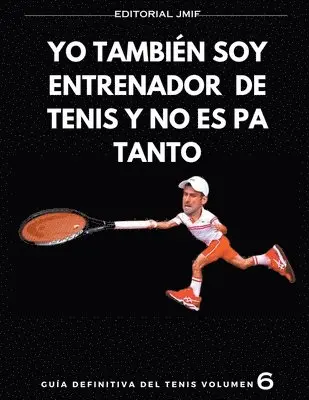 yo también soy entrenador de tenis y no es pa tanto