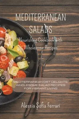 Mediterranean Salads - Nourishing Cookbook with Wholesome Recipes