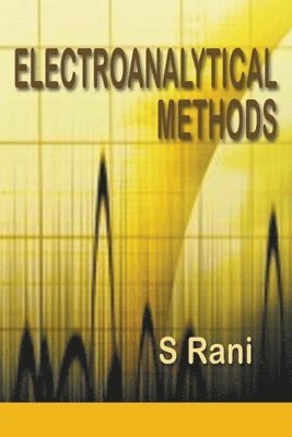 S Rani - Electroanalytical Methods, Häftad. Tillgänglighet: Lägg i varukorg